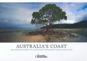 Australian Geographic Photographic & Illustrated-Australia's Coast