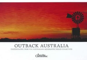 Australian Geographic Photographic & Illustrated-Australia's Outback