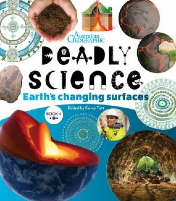 Kids Australian Geographic Science | Age 8+-Deadly Science - Earth's Changing Surfaces - Book 4