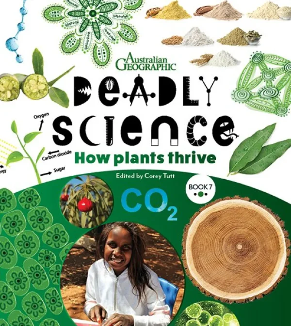 Kids Australian Geographic Science | Age 8+-Deadly Science - How Plants Thrive - Book 7