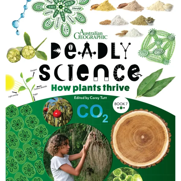 Kids Australian Geographic Science | Age 8+-Deadly Science - How Plants Thrive - Book 7 2nd edition