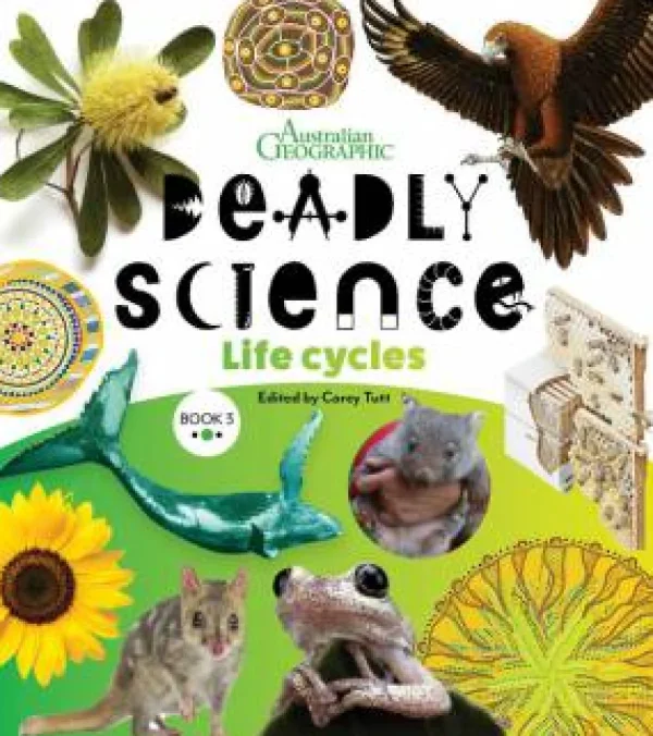 Kids Australian Geographic Science | Age 8+-Deadly Science - Life Cycles - Book 3