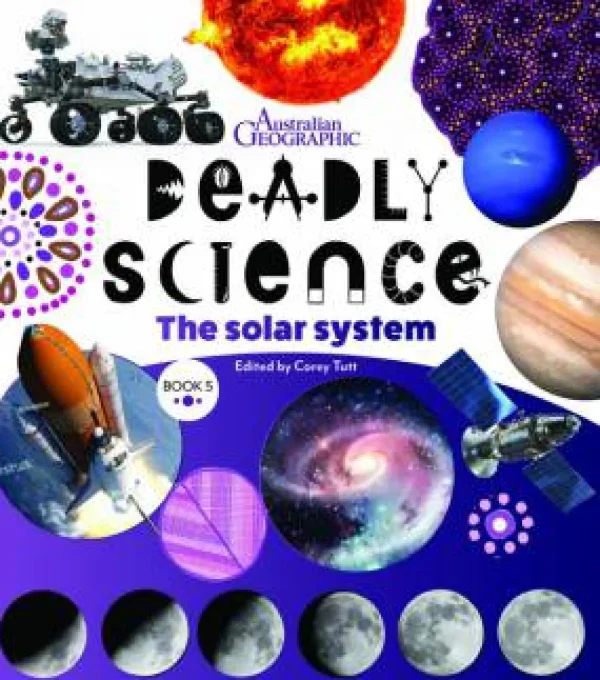 Kids Australian Geographic Science | Age 8+-Deadly Science - The Solar System - Book 5 2nd edition