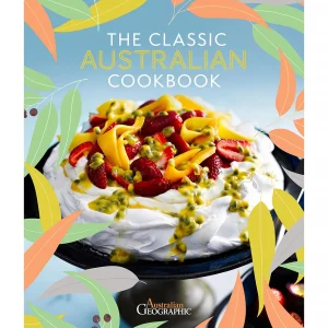 Australian Geographic Society & Culture-The Classic Australian Cookbook